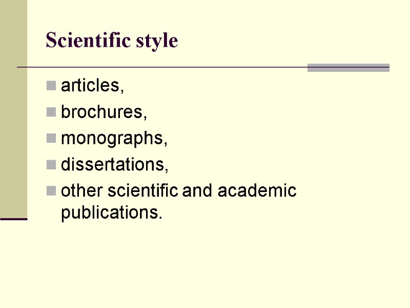 Scientific style  articles,  brochures,  monographs,  dissertations,  other scientific and